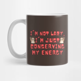 I'm not lazy, I'm just conserving my energy Funny Cute Sloth Mug